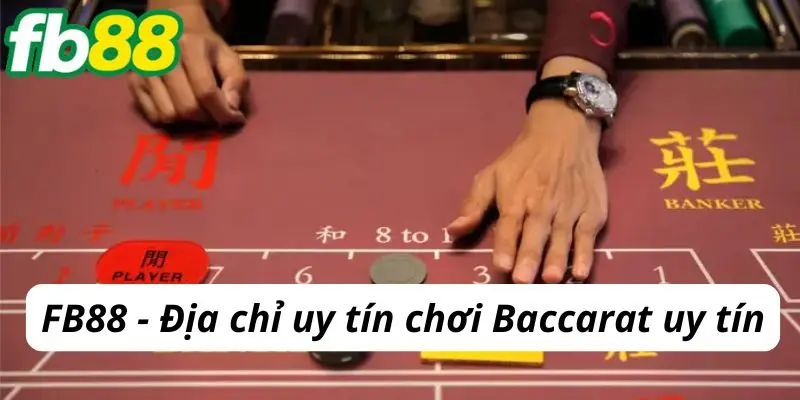 FB88 - Địa chỉ uy tín chơi Baccarat 