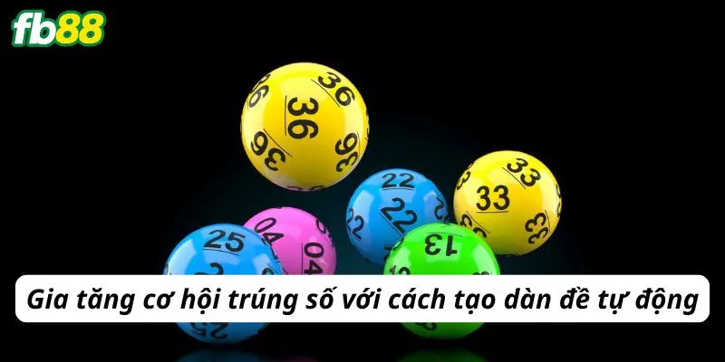 Gia tăng cơ hội trúng số với cách tạo dàn đề tự động